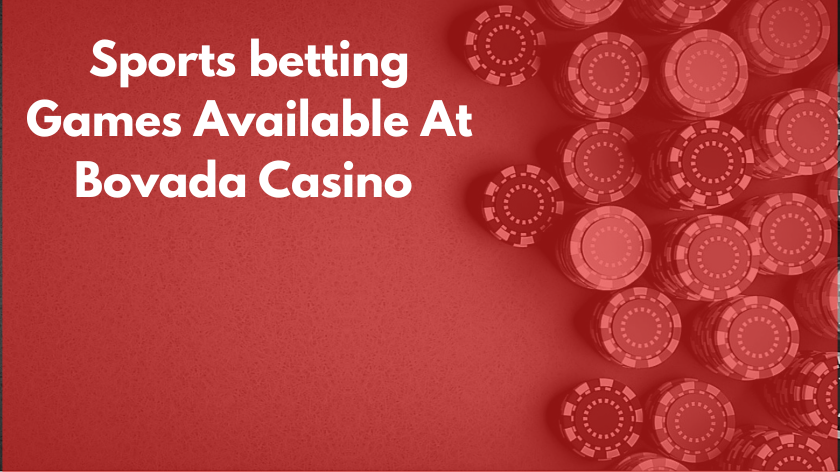 Sports betting Games Available At Bovada Casino